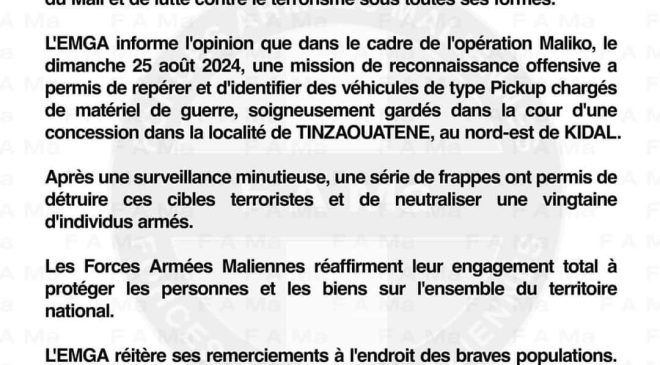 L’EMGA informe l’opinion que dans le cadre de l’opération Maliko, le dimanche 25 août 2024, une mission de reconnaissance offensive a permis de repérer et d’identifier des véhicules de type Pickup chargés de matériel de guerre, soigneusement gardes dans la cour d’une concession dans la localité de TINZAOUATENE, au nord-est de KIDAL.